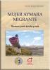 Cubierta para Mujer aymara migrante. Hermana: ponte derecha y anda